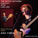 EP.23 The Notes Between with Alba Cabral
