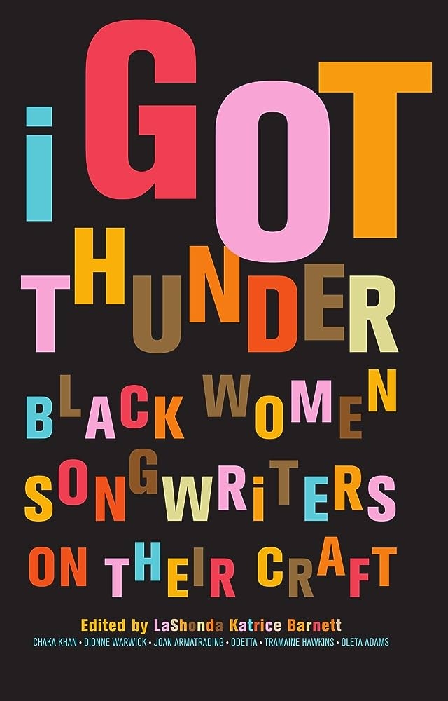 I Got Thunder: Black Women Songwriters and Their Craft by LaShonda Barnett