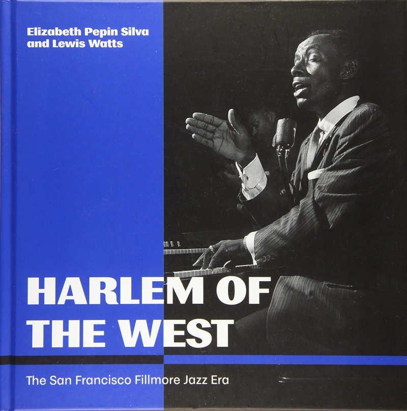 Harlem Of The West: The San Francisco Fillmore Jazz Era by Elizabeth Silva
