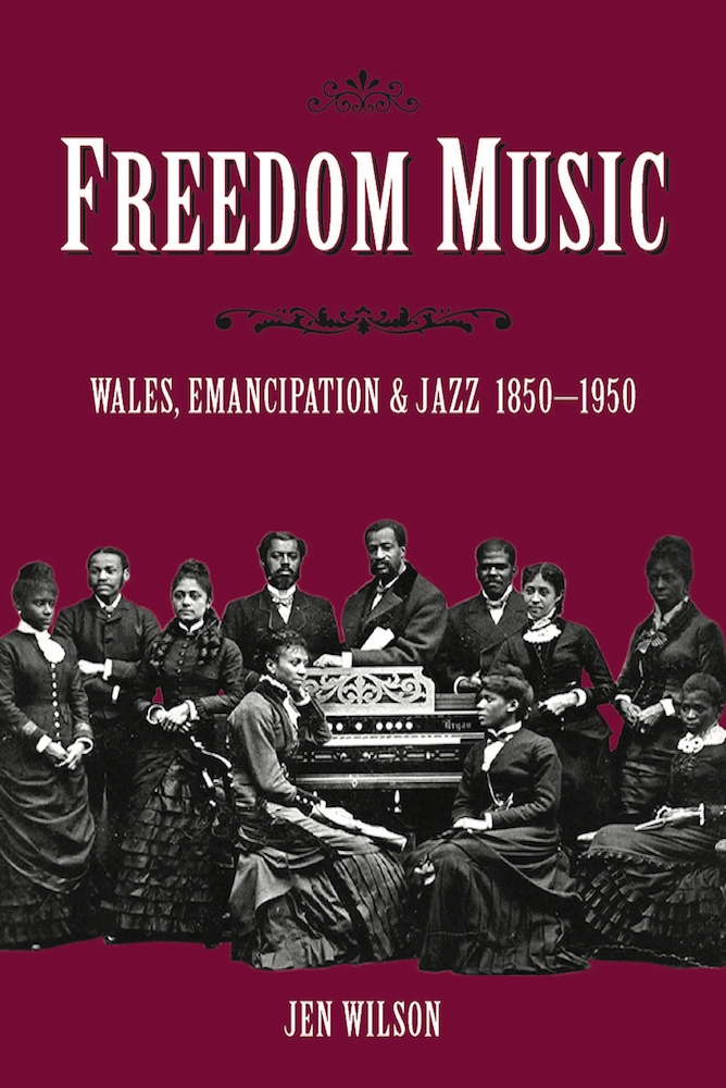 Freedom Music Wales, Emancipation and Jazz 1850-1950 by Jen Wilson