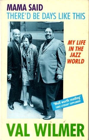 Mama Said There'd be Days Like This. My Life in the Jazz World. by Val Wilmer