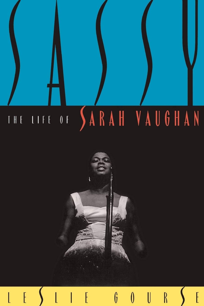 Sassy: the Life of Sarah Vaughan by Leslie Gourse