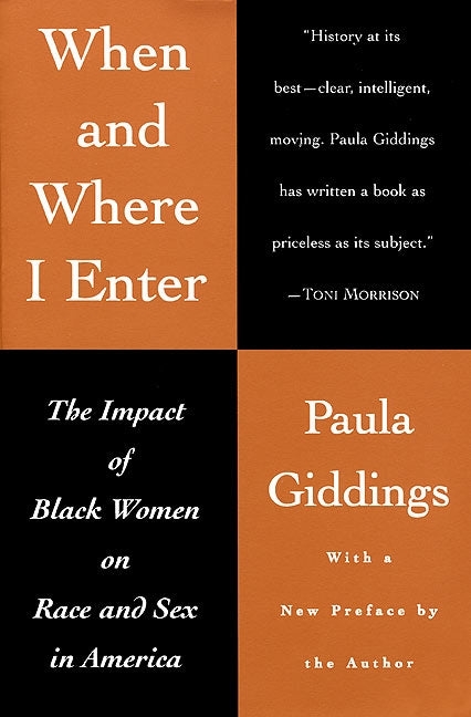 When and Where I Enter The Impact of Black Women on Race and Sex in America by Paula J. Giddings