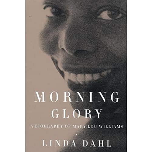 Morning Glory: A Biography of Mary Lou Williams  by Linda Dahl