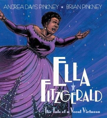 Ella Fitzgerald: The Tale of a Vocal Virtuosa by Andrea Davis Pinkney