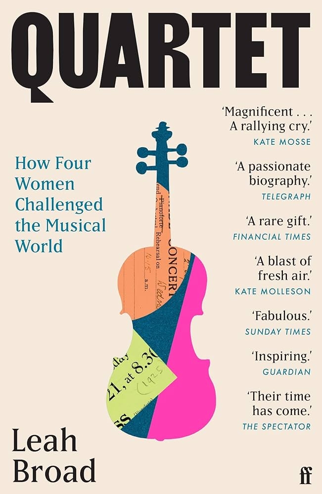 Quartet: How Four Women Challenged the Musical World by Leah Broad 