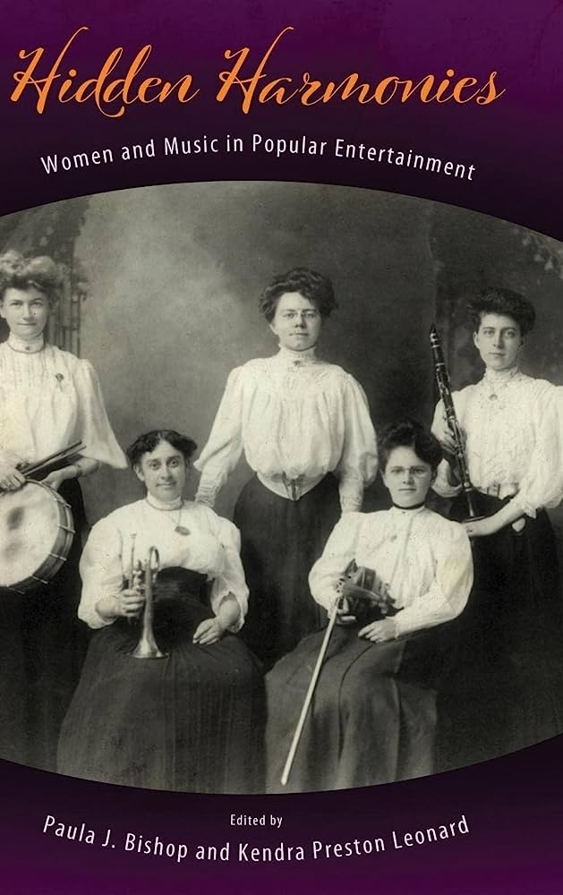 Hidden Harmonies: Women and Music in Popular Entertainment  by Paula J. Bishop (Editor), Kendra Preston Leonard (Editor)