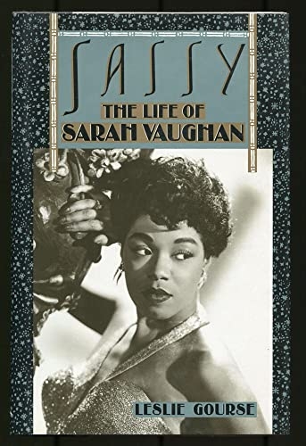 Sassy: the Life of Sarah Vaughan  by Leslie Gourse  