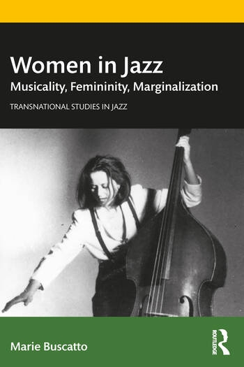 Women in Jazz Musicality, Femininity, Marginalization by Marie Buscatto