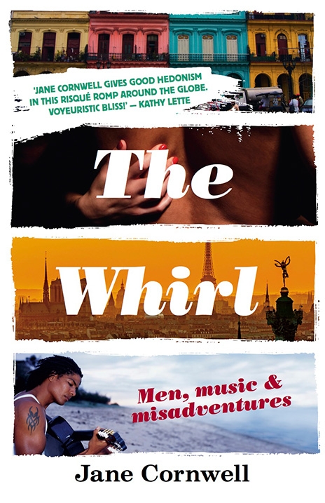 The Whirl: Men, Music & Misadventures by Jane Cornwell