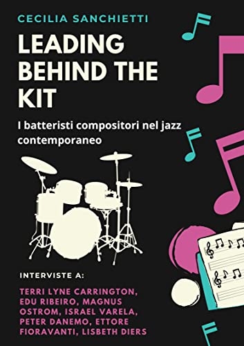 Leading behind the kit: Composer drummers in contemporary jazz by Cecilia Sanchietti 