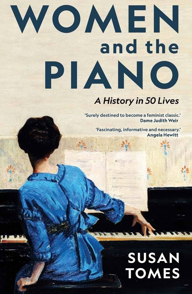 Women and the Piano A History in 50 Lives by Susan Tomes
